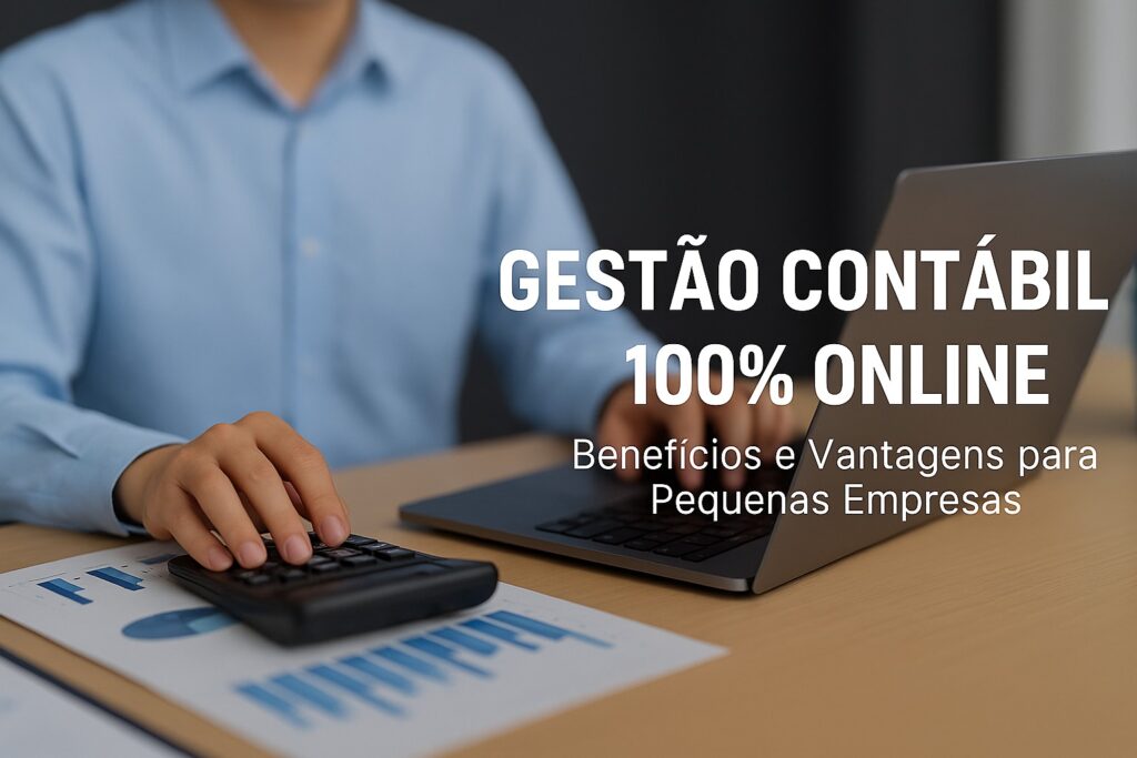 Gestão Contábil 100% Online: Benefícios e Vantagens para Pequenas Empresas